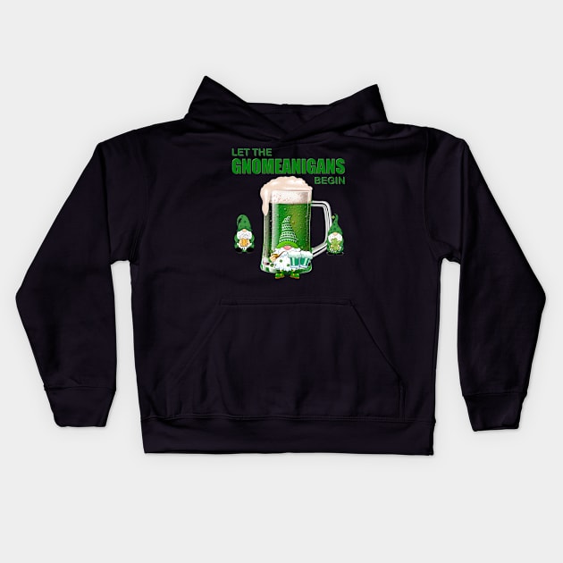 Let The Gnomeanigans Begin, Shamrock, St Paddy's Day, Ireland, Green Beer, Four Leaf Clover, Beer, Leprechaun, Irish Pride, Lucky, St Patrick's Day Gift Idea Kids Hoodie by DESIGN SPOTLIGHT